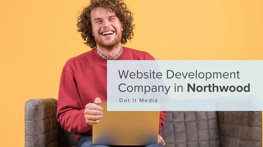 Web Design in Northwood - Dot it Media